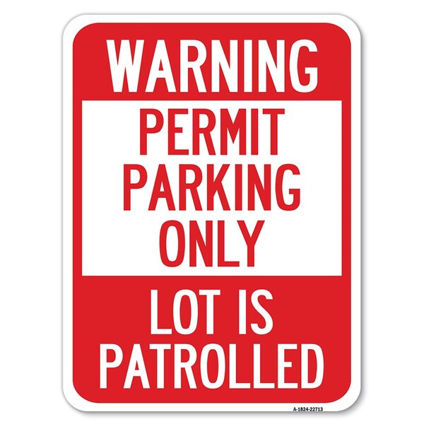 Signmission Warning Permit Parking Lot Is Patrolled Heavy-Gauge Alum Rust Proof Parking, 18" x 24", A-1824-22713 A-1824-22713 - main